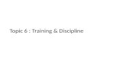 Topic 6 : Training & Discipline