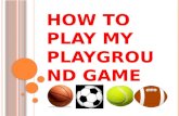 How to play my playground game