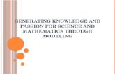 Generating Knowledge and Passion for Science and Mathematics through Modeling