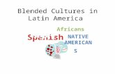Blended Cultures in Latin America