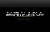 BIOCHEMISTRY: THE CHEMICAL COMPOSITION OF LIVING MATTER