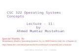 CSC 322 Operating Systems Concepts Lecture - 11: b y   Ahmed Mumtaz Mustehsan