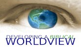 DEVELOPING A  BIBLICAL WORLDVIEW
