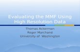 Evaluating the MMF Using High Resolution Data
