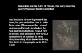 Jesus died on the 14th of Nissan, the very hour the yearly Passover lamb was killed.