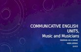 COMMUNICATIVE ENGLISH   UNIT5,                   Music and Musicians