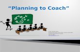 “Planning to Coach”