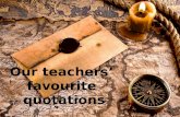 Our teachers’  favourite  quotations