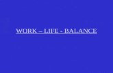 WORK – LIFE - BALANCE