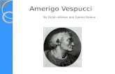 Amerigo Vespucci By Dylan Alikhan and Sabina Beleuz