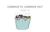GARBAGE IN ,GARBAGE OUT