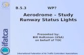 B.5.3  WP? Aerodrome – Study Runway Status Lights Presented by: Bill  Holtzman  (USA)