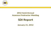 2012 Semi-Annual Assessor/Instructor  Meeting SDI Report January 21, 2012