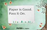 Paper is Good.  Pass it On.