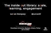 The inside  o ut library: s c ale,  l earning, engagement Lor c an Dempsey          @ LorcanD