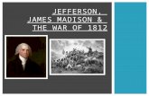 JEFFERSON,  JAMES MADISON &  THE WAR OF 1812