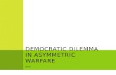 Democratic dilemma in asymmetric warfare