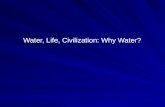 Water, Life, Civilization: Why Water?