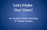 Lets Make  Our Own ! An Austrian Went Climbing 2 nd  Grade Version