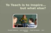 To Teach is to Inspire… but what else?