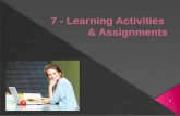 7 - Learning Activities  & Assignments