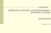IMPROVING COOLING SYSTEM EFFICIENCY  WITH PRE-COOLING AJ Schutte 15 August 2012