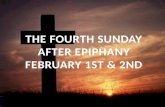 The Fourth Sunday After Epiphany February 1st & 2nd