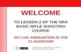 WELCOME TO  LESSON 2  OF THE NRA BASIC RIFLE SHOOTING COURSE NO LIVE AMMUNITION IN THE CLASSROOM!