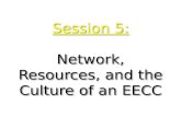 Session 5: Network, Resources, and the Culture of an EECC