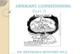 OPERANT CONDITIONING  Part II       BY : ESTEFANIA SEYFFERT PD.2