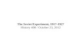 The Soviet Experiment, 1917-1927 History 408 / October 23, 2012