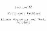 Lecture 20  Continuous Problems Linear Operators and Their  Adjoints