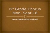 6 th  Grade Chorus Mon, Sept 16