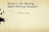 What’s So Wrong With Killing People?