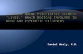 Learning Where Psychiatric Illness "Lives:" Brain Regions Involved in Mood and Psychotic Disorders
