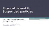 Physical hazard II: Suspended particles