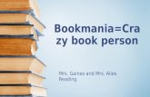 Bookmania=Crazy book person
