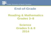 End-of-Grade  Reading & Mathematics Grades 3–8 Science  Grades 5 & 8 2014