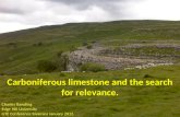 Carboniferous limestone and the search for relevance. Charles Rawding Edge Hill University