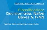 SEEM4630  2013-2014 Tutorial  2  Classification : Decision tree, Naïve Bayes &  k-NN