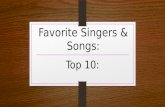 Favorite Singers & Songs: