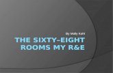 The Sixty–Eight Rooms My R&E