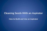 Cleaning Seeds  W ith an Aspirator