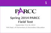 Spring 2014 PARCC  Field Test September 9 & 10, 2013 MA Dept. of Elementary & Secondary Education