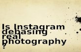 Is  Instagram  debasing real photography?