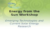 Energy from the Sun Workshop Emerging Technologies and Current Solar Energy Research