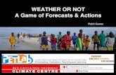 WEATHER OR NOT  A Game of Forecasts & Actions