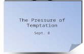 The Pressure of Temptation