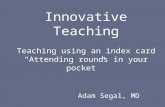 Innovative  Teaching Teaching using an index  card “Attending rounds in your pocket”