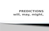 PREDICTIONS  will ,  may ,  might ,